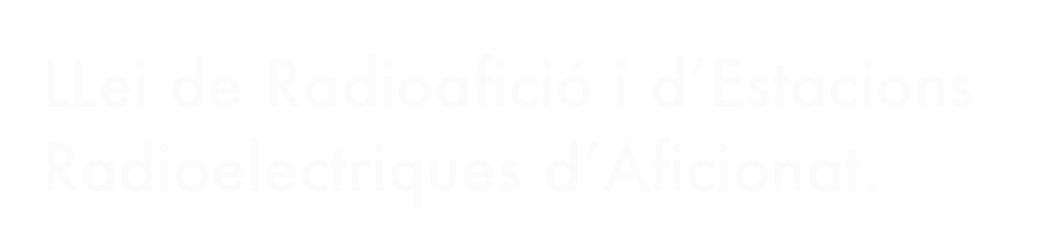 LLei de Radioafició i d’Estacions Radioelectriques d’Aficionat.